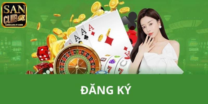 Các bước cần thiết để đăng ký SANCLUB tại trang cá cược