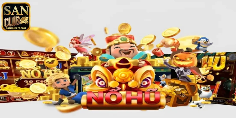 Mẹo hay nhận thưởng khủng với nổ hũ SANCLUB