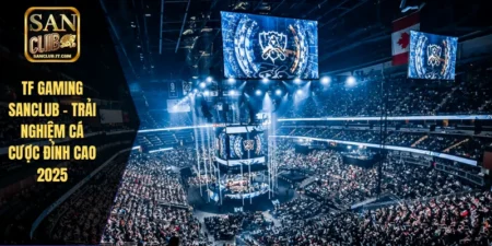 TF Gaming SANCLUB - Trải Nghiệm Cá Cược Đỉnh Cao 2025
